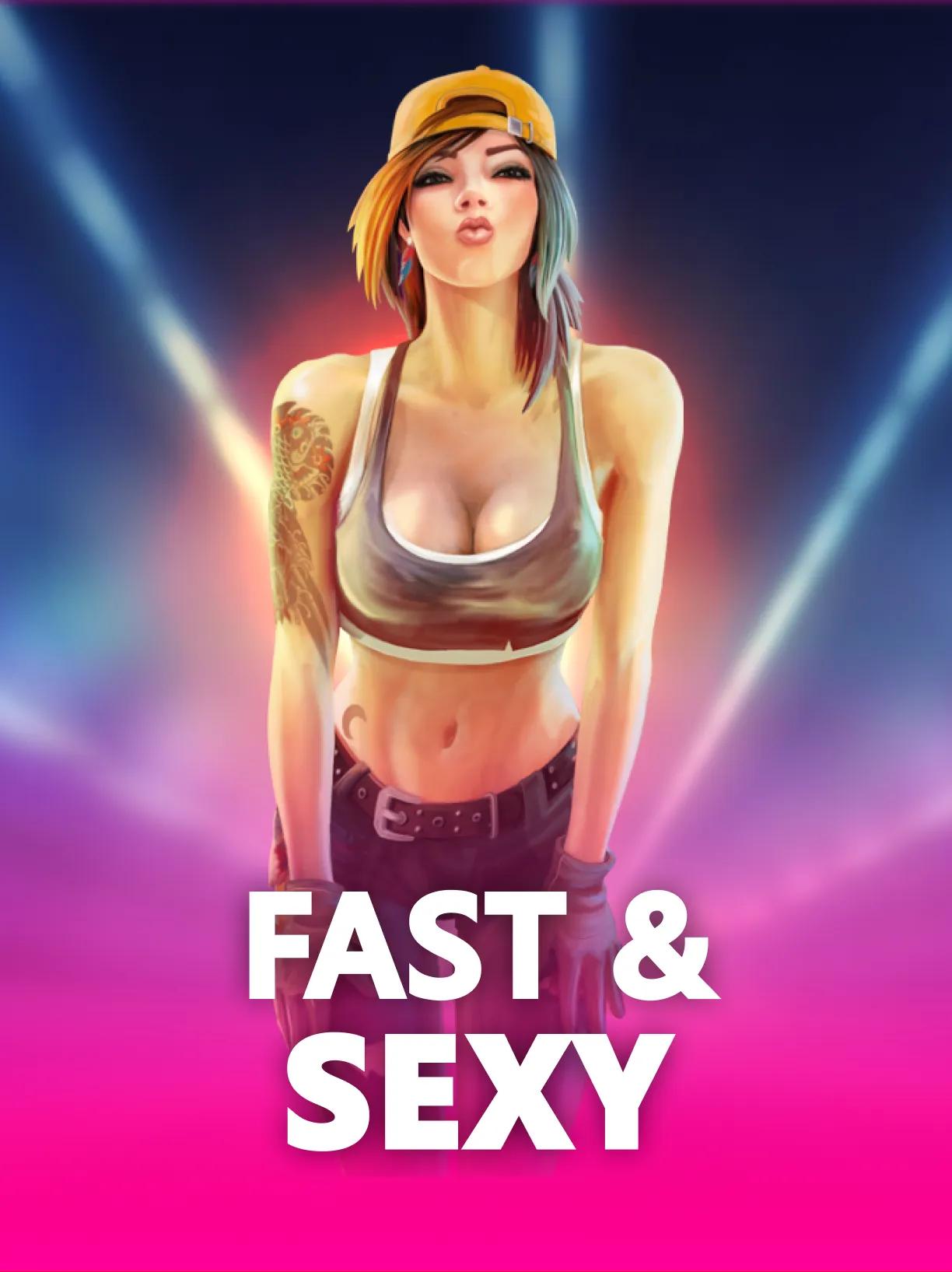 Fast & Sexy