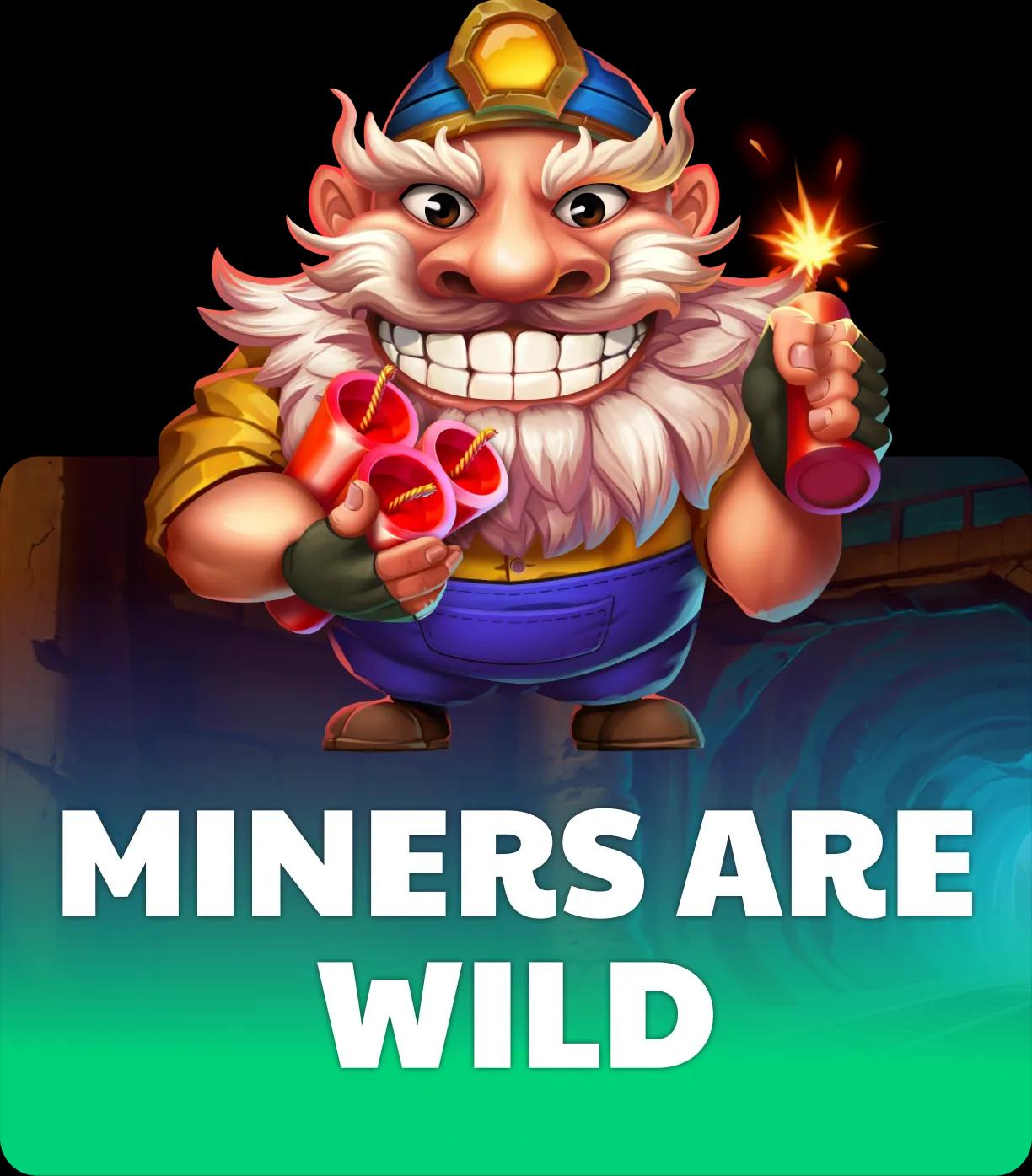 Miners are Wild