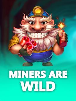 Miners are Wild