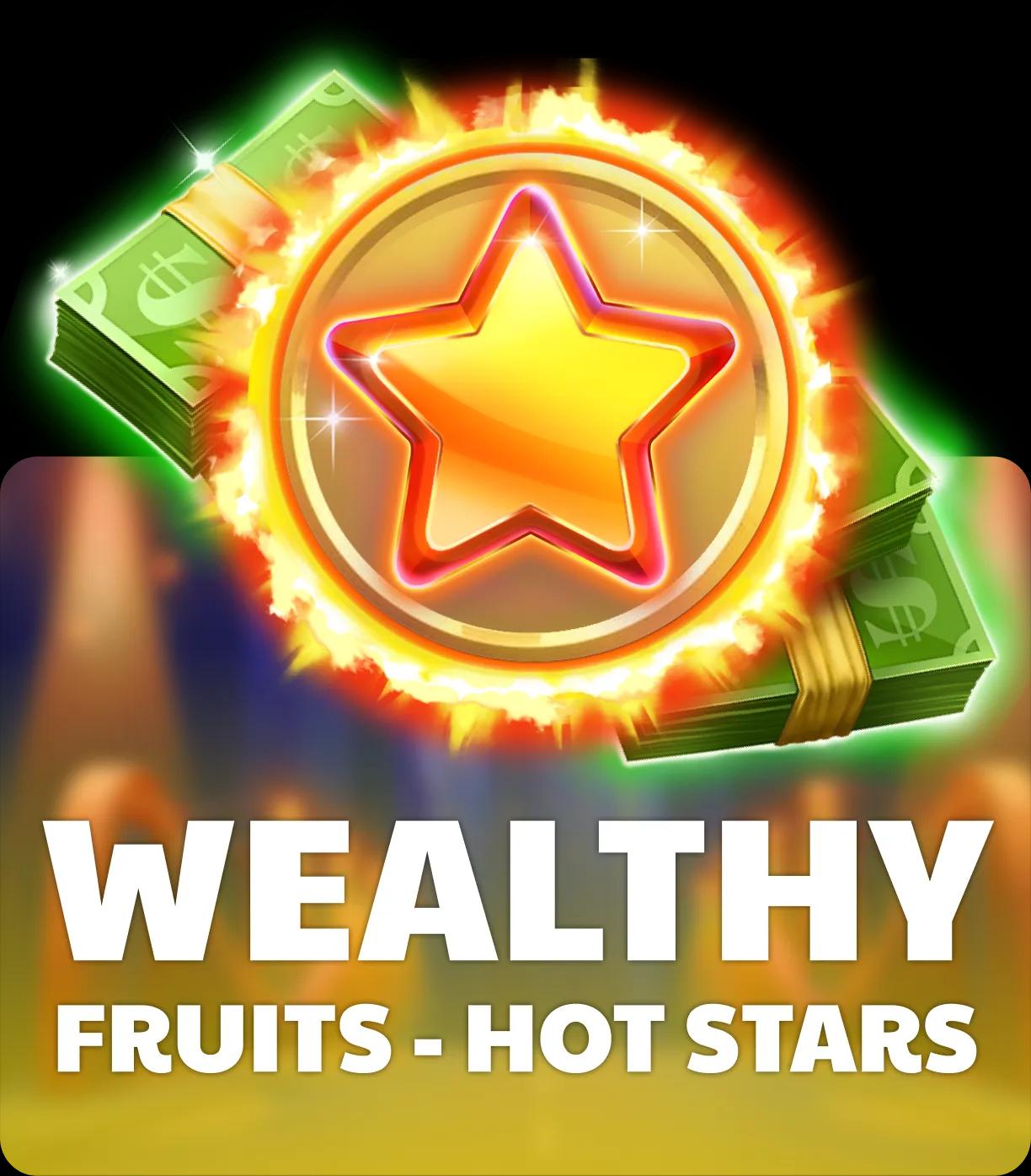 Wealthy Fruits - Hot Stars