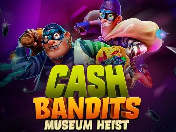 Cash Bandits Museum Heist Slot Review