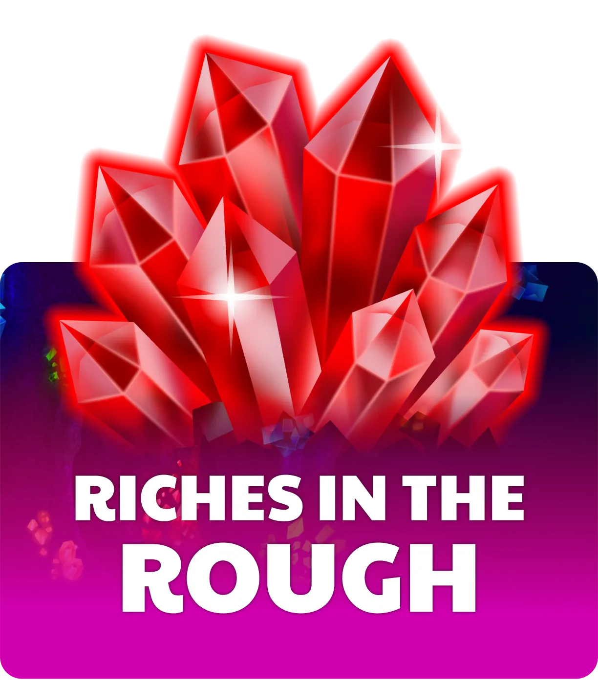 Riches In The Rough