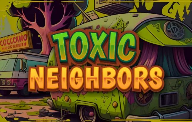 ug_Toxic_Neighbors.webp