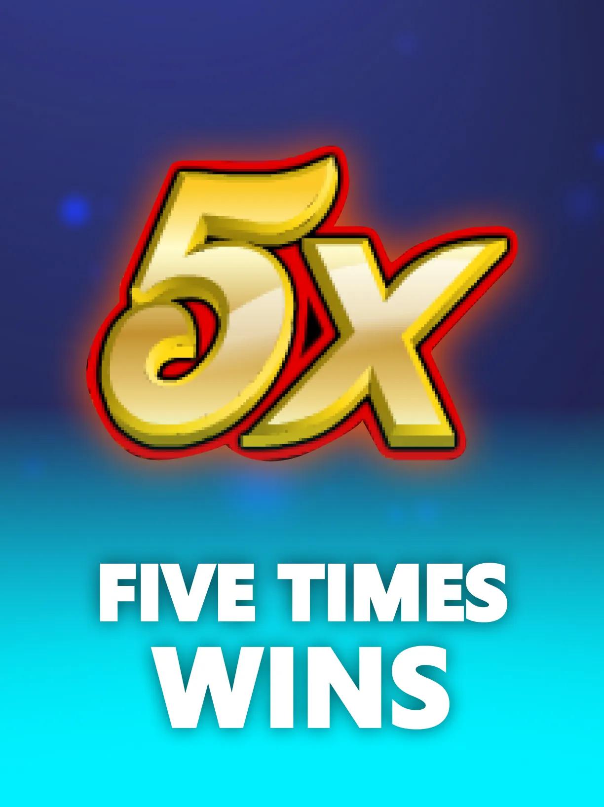 Five Times Wins