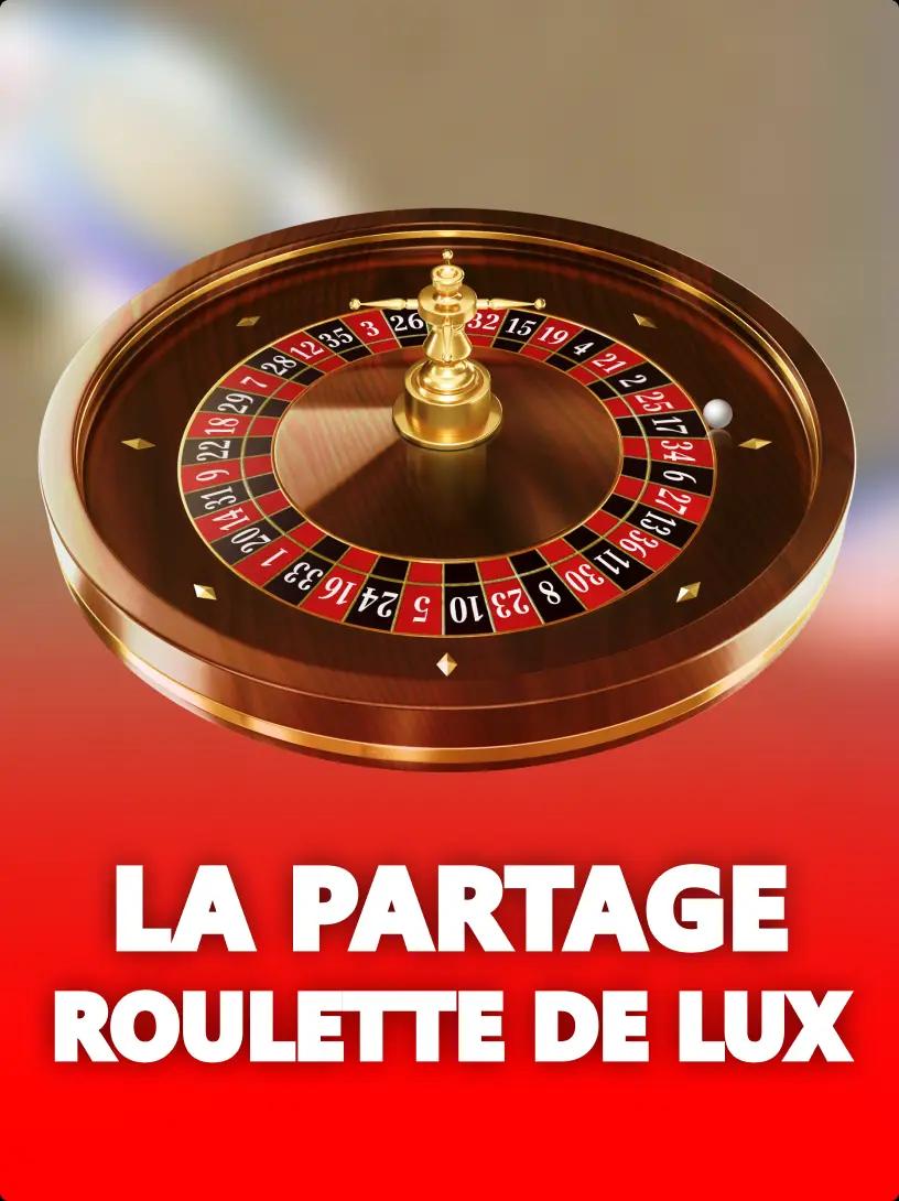 La Partage Roulette de Lux