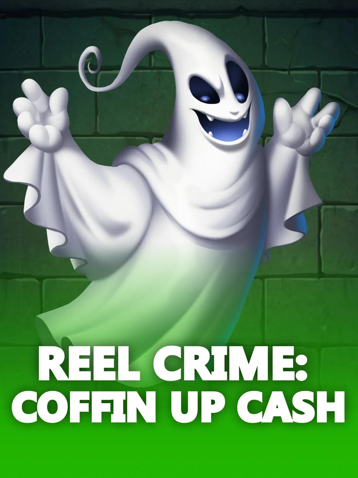 Reel Crime: Coffin Up Cash